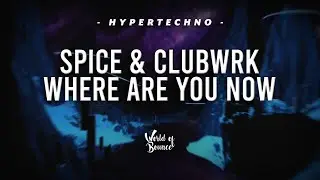 SPICE, CLUBWRK - Where Are You Now