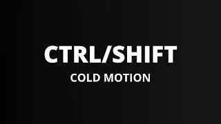CTRL/SHIFT – Cold Motion (Moody Industrial Techno / Club Mashup)