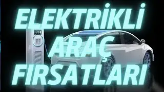 Elektrikli Araç Fırsatları