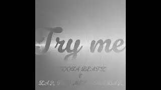 Try Me - Zar the Melanin Bar and Scoota Beatz