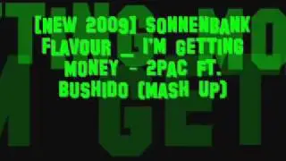 [New 2009] Sonnenbank Flavour _ I'm Getting Money - 2Pac ft. Bushido (Mash Up)