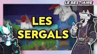 LES SERGALS | Le Bestiaire
