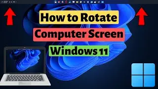 How to Rotate Computer Screen in Windows 11 | Laptop and Desktop Screen Rotation Windows 11