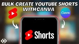 Bulk Create YouTube Shorts Videos With Canva
