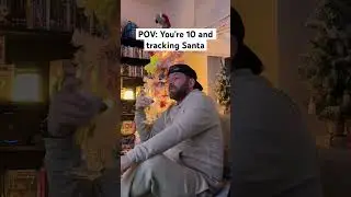 POV: You’re 10 and tracking Santa