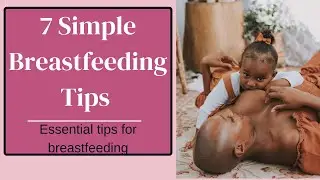7 Simple Breastfeeding Tips Every New Mom Should Know