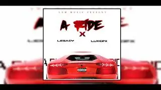 Legacy Ldm ft LuxerX - A ride
