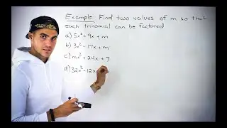 Grade 10 Math (Ontario, MPM2D) - Find Values so Trinomial can be Factored