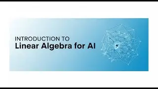 Introduction to Linear Algebra for AI: Vectors, Matrices & Neural Networks Explained for Beginners