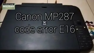 Canon MP287 Error E16