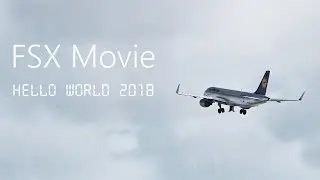 FSX Movie - Hello World 2018