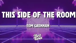 Tom Grennan - This Side of the Room (Lyrics)