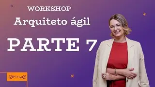 Workshop Arquiteto Ágil - PARTE 7 - Nível 2 de produtividade