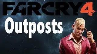 Outposts | Far Cry 4 Episode 5