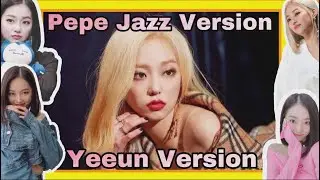 🍋 Pepe Jazz Version - Yeeun Version -- CUTENESS OVERLOAD! 🍋