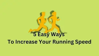 How To Increase Your Running Speed  - 5 Easy Ways To Increase Your Running Speed
