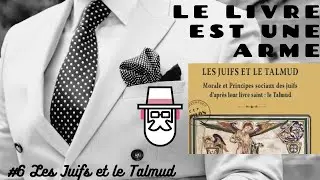 #6 Les Juifs et le Talmud, Morale et principes sociaux + critique froide du Talmud