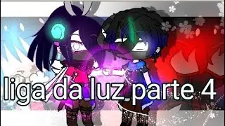 🌠liga da luz parte 4⚡