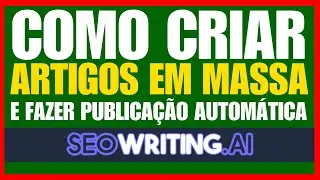 Como Criar Artigos em Massa com a Ferramenta SEOWRITING AI e Publicar Automaticamente no Blog