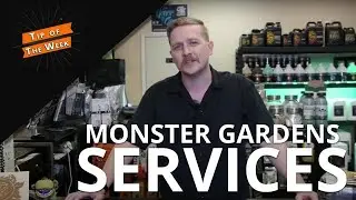 Tip of the Week - Monster Gardens Services Offered