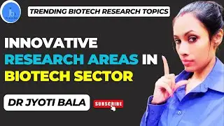 Innovative Research Topics In Biotech| TRENDING BIOTECH RESEARCH TOPICS 
