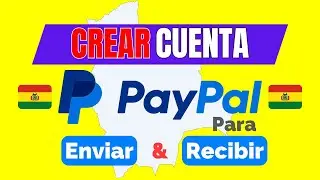😎 Crear Cuenta de PayPal en Bolivia - Para Recibir y Enviar Pagos 2024