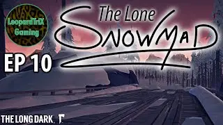 The Lone Snowmad | EP 10 | The Long Dark Custom