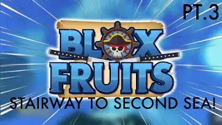 Starting a BLOX FRUITS SERIES! PT.3 [Almost Second Sea]