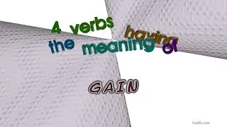 gain - 5 verbs which are synonyms to gain (sentence examples)