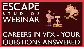 Your Questions Answered! - Careers In VFX - Escape Studios Webinar