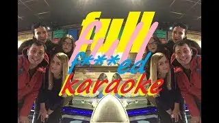 Full f***ed karaoke