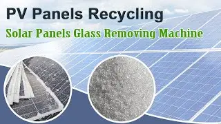 Solar Panels Glass Removing Machine | PV Panels Recycling