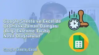 🧰 🕑 Google Sheets ve Excel'de Otomatik Tarih ve Saat Ekleme 👉Hücrelere Tarih Verme Nasıl Oluşturulur