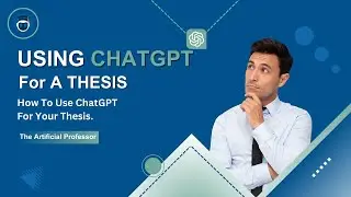 How To Use ChatGPT For Academic Thesis | Master Your Thesis In 2025