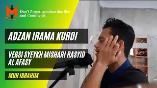 Adzan Irama Kurdi Versi Syeykh Mishari Al Afasy || Muh Ibrahim