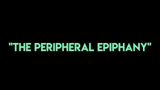 The Peripheral Epiphany - Peripheral Epiphany
