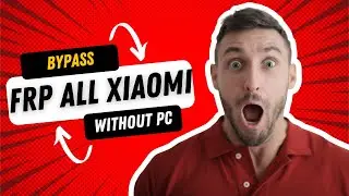 Frp Xiaomi Bypass Without Pc New security 10/06/2024