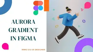 Aurora Gradient in Figma Soft, blurred background - Imme UI & UX Designer