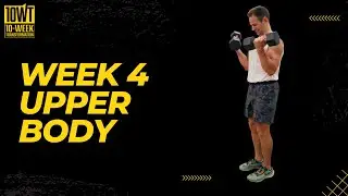 Week 4 Upper Body Workout - Virtual 10-Week Transformation