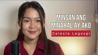 MINSAN ANG MINAHAL AY AKO by Celeste Legaspi | Cover by Vanessa Dulay