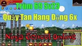►Ninja School Online | Trùm Tiêu 69 Quay Trở Lại ...Lột Xác Quẩy Tan Hang Động 6x @Nsocan Sv4 ✔