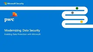 Microsoft and PwC webinar - Modernizing Data Security