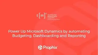Prophix | Power Up Microsoft Dynamics by Automating Budgeting, Dashboarding and Reporting