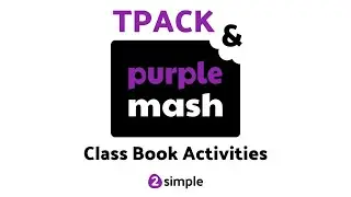 TPAK and Purple Mash - Online Activities Linked to your Class Book | 2Simple