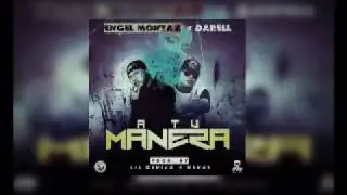A Tu Manera - Engel Montaz FT Darell ( Audio Official ) ..