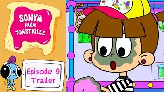 Sonya from Toastville | OFFICIAL TRAILER Episode 9 | New animated series for kids