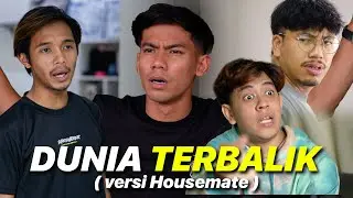 DUNIA TERBALIK (VERSI HOUSEMATE)