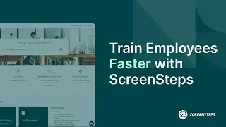 How ScreenSteps Enables Faster Employee Training