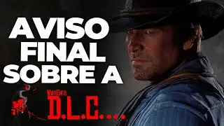 Aviso Final Sobre a DLC WhyEm’s no Red Dead Redemption 2 !!!