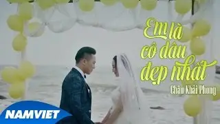 Em Là Cô Dâu Đẹp Nhất - Châu Khải Phong (MV 4K Official)